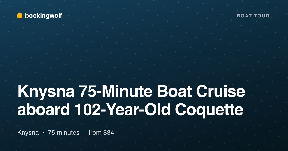 Knysna 75-Minute Boat Cruise aboard 102-Year-Old Coquette