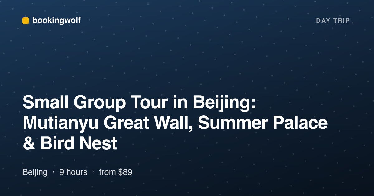 Small Group Tour in Beijing: Mutianyu Great Wall, Summer Palace & Bird Nest