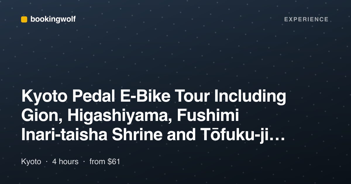 Kyoto Pedal E-Bike Tour Including Gion, Higashiyama, Fushimi Inari-taisha Shrine and Tōfuku-ji Temple