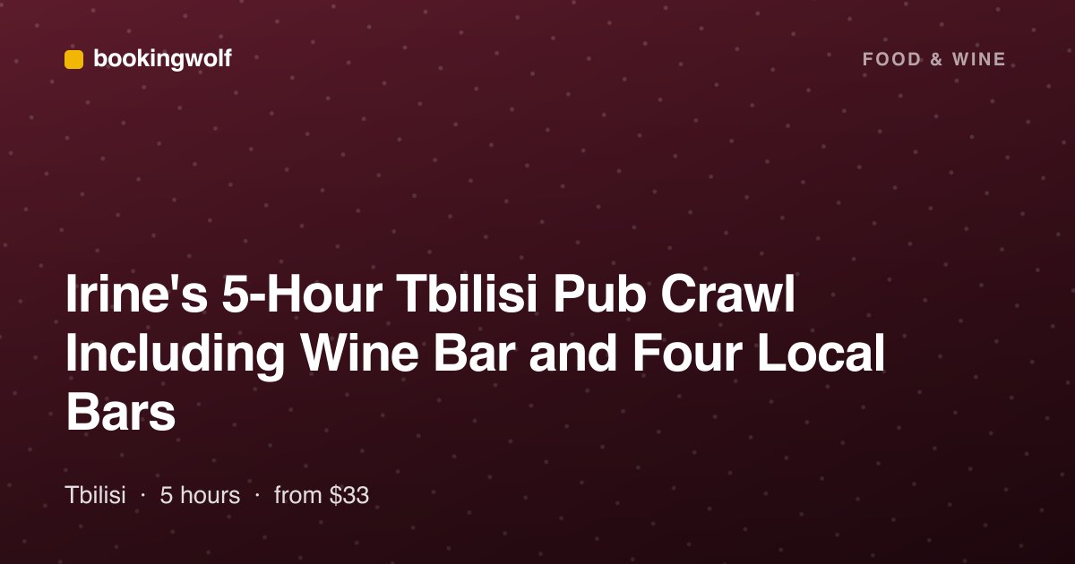 Irine's 5-Hour Tbilisi Pub Crawl Including Wine Bar and Four Local Bars
