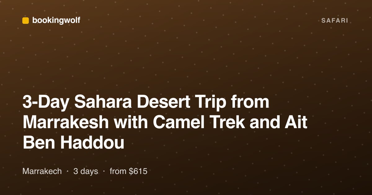 3-Day Sahara Desert Trip from Marrakesh with Camel Trek and Ait Ben Haddou