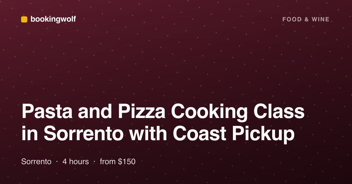 Pasta and Pizza Cooking Class in Sorrento with Coast Pickup