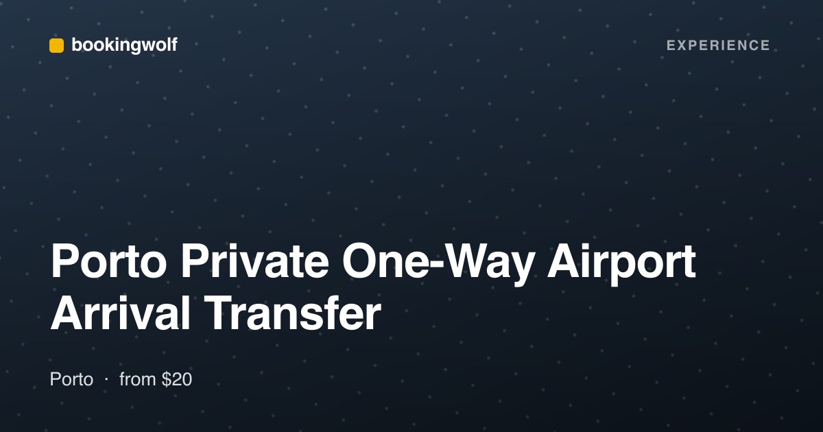 Porto Private One-Way Airport Arrival Transfer
