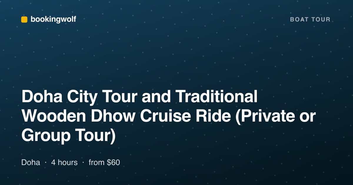 Doha City Tour and Traditional Wooden Dhow Cruise Ride (Private or Group Tour)