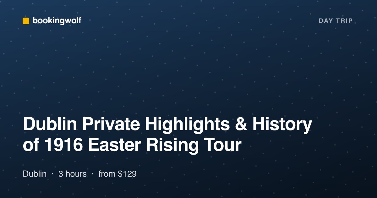 Dublin Private Highlights & History of 1916 Easter Rising Tour