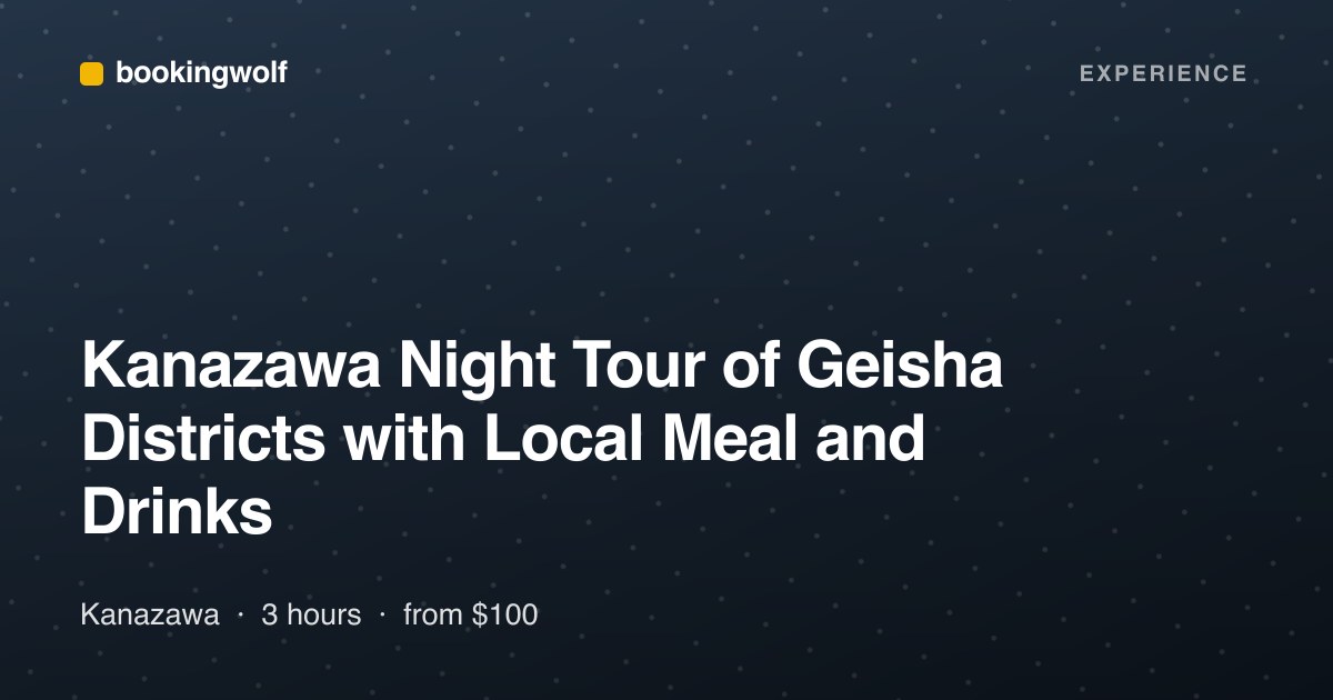 Kanazawa Night Tour of Geisha Districts with Local Meal and Drinks