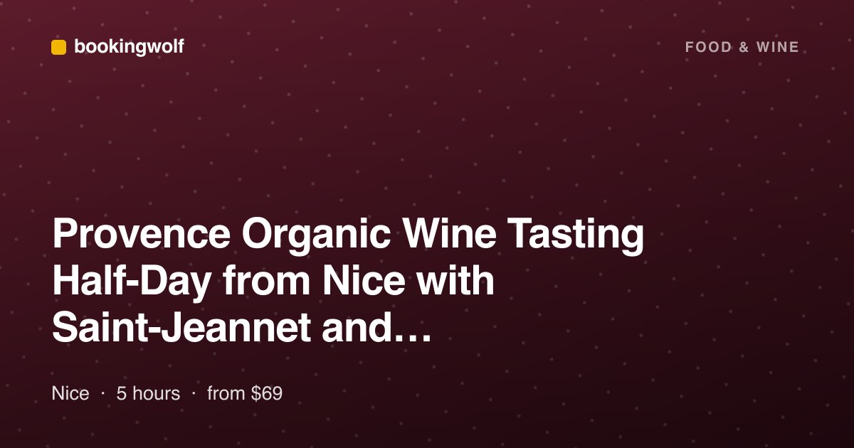 Provence Organic Wine Tasting Half-Day from Nice with Saint-Jeannet and Saint-Paul-de-Vence