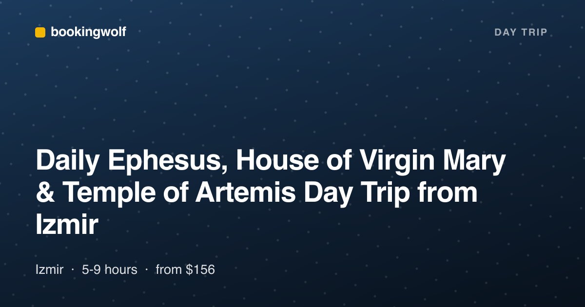 Daily Ephesus, House of Virgin Mary & Temple of Artemis Day Trip from Izmir
