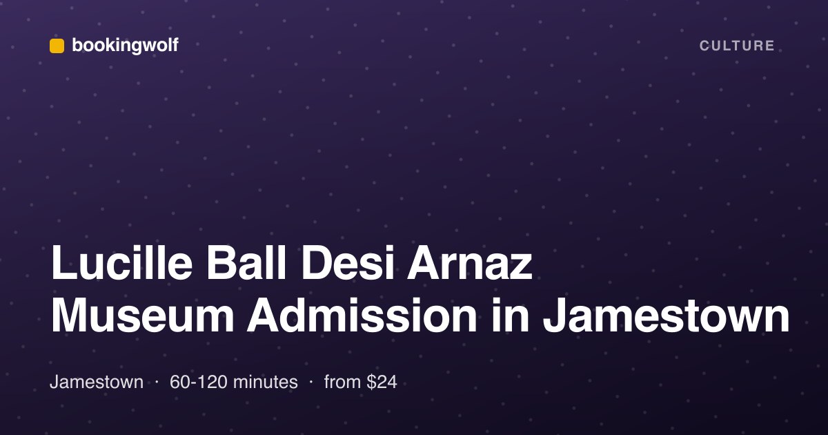 Lucille Ball Desi Arnaz Museum Admission in Jamestown