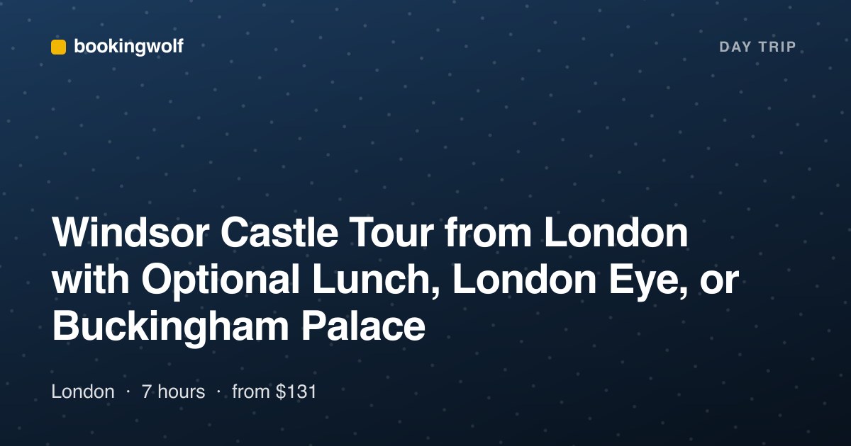 Windsor Castle Tour from London with Optional Lunch, London Eye, or Buckingham Palace