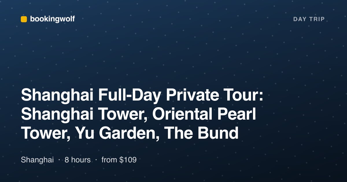 Shanghai Full-Day Private Tour: Shanghai Tower, Oriental Pearl Tower, Yu Garden, The Bund