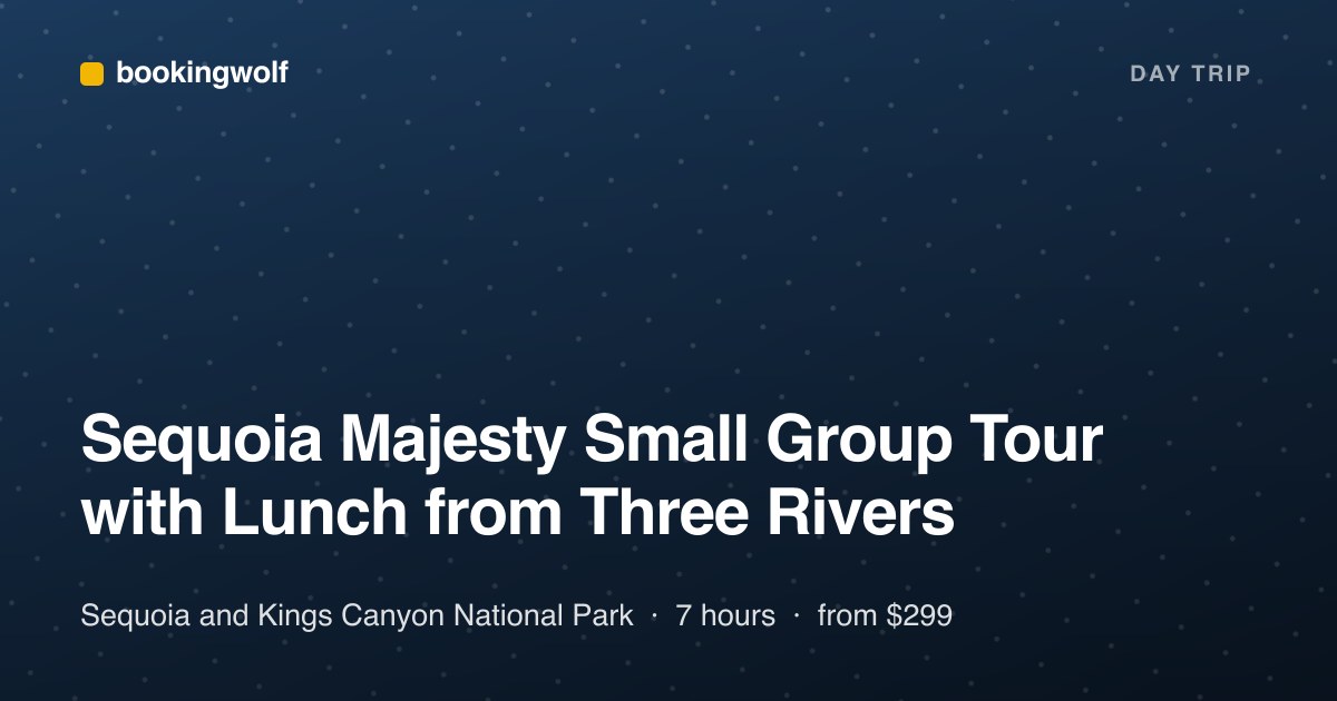 Sequoia Majesty Small Group Tour with Lunch from Three Rivers