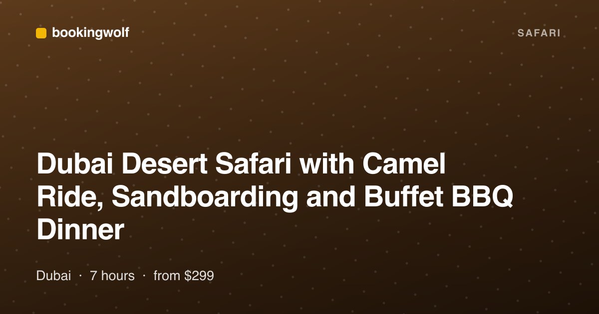 Dubai Desert Safari with Camel Ride, Sandboarding and Buffet BBQ Dinner