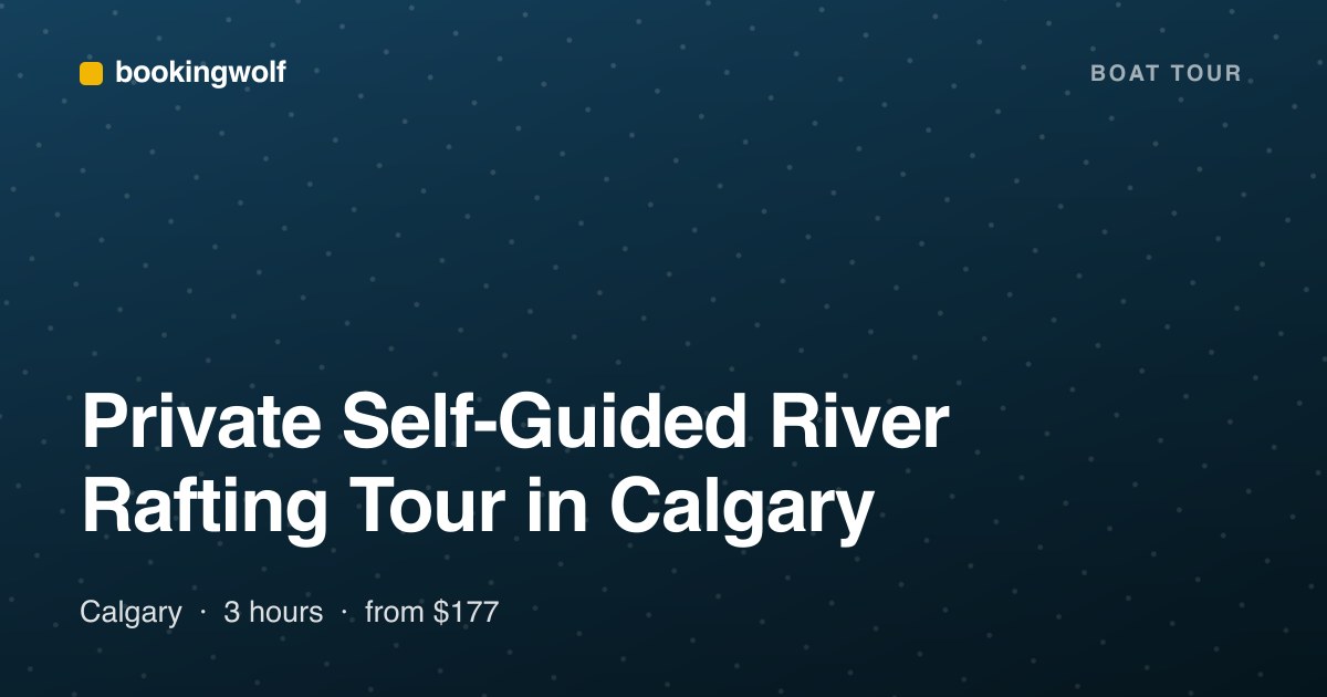 Private Self-Guided River Rafting Tour in Calgary