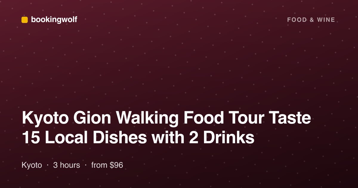 Kyoto Gion Walking Food Tour Taste 15 Local Dishes with 2 Drinks
