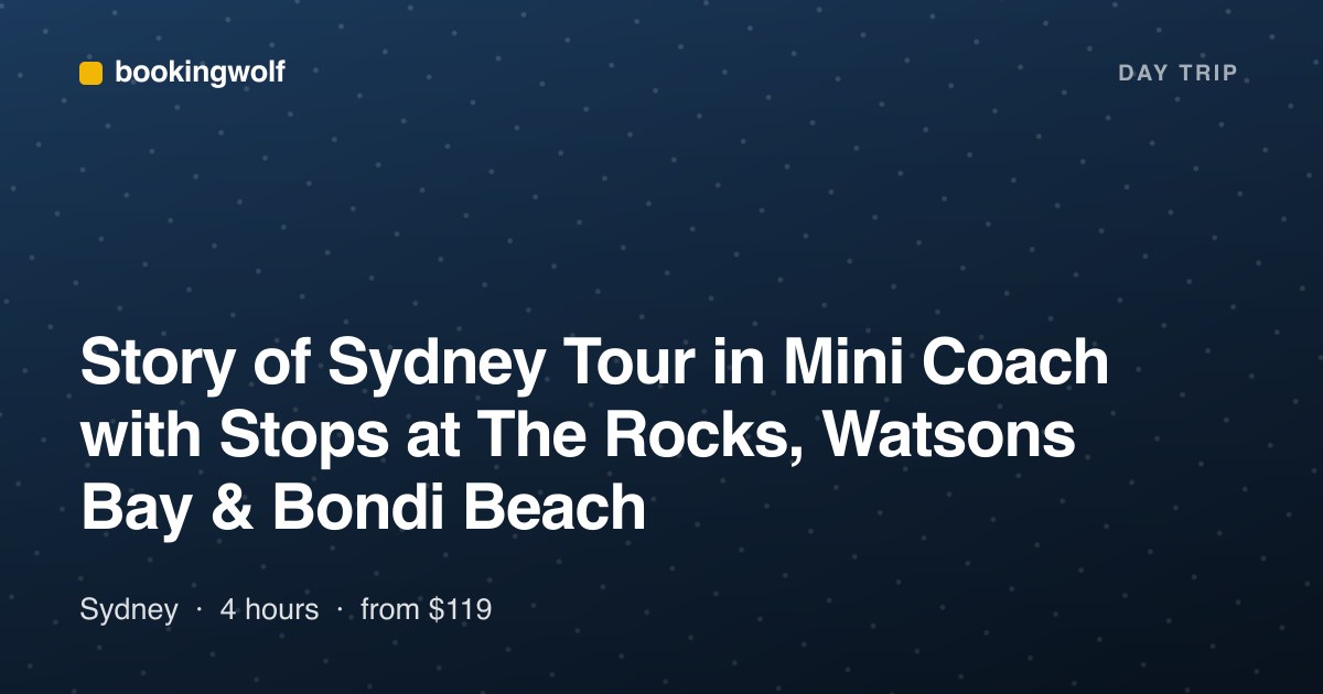 Story of Sydney Tour in Mini Coach with Stops at The Rocks, Watsons Bay & Bondi Beach
