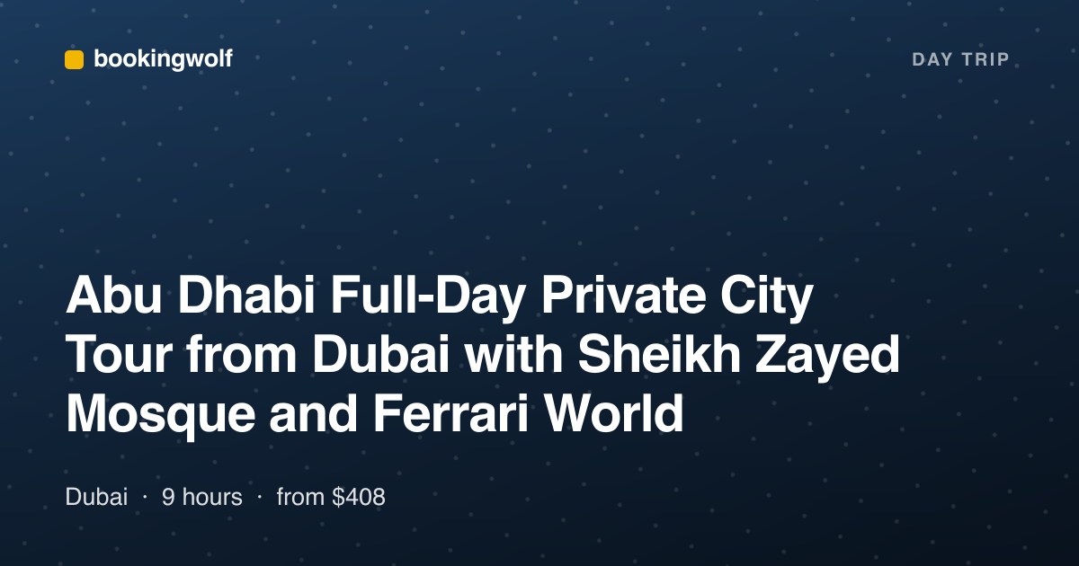 Abu Dhabi Full-Day Private City Tour from Dubai with Sheikh Zayed Mosque and Ferrari World