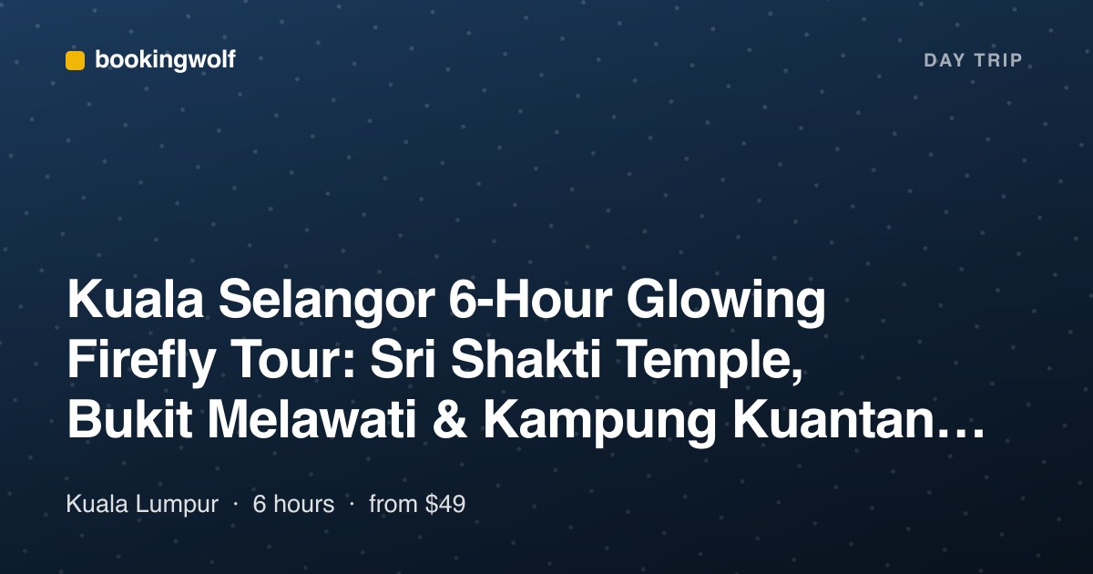 Kuala Selangor 6-Hour Glowing Firefly Tour: Sri Shakti Temple, Bukit Melawati & Kampung Kuantan Boat Ride