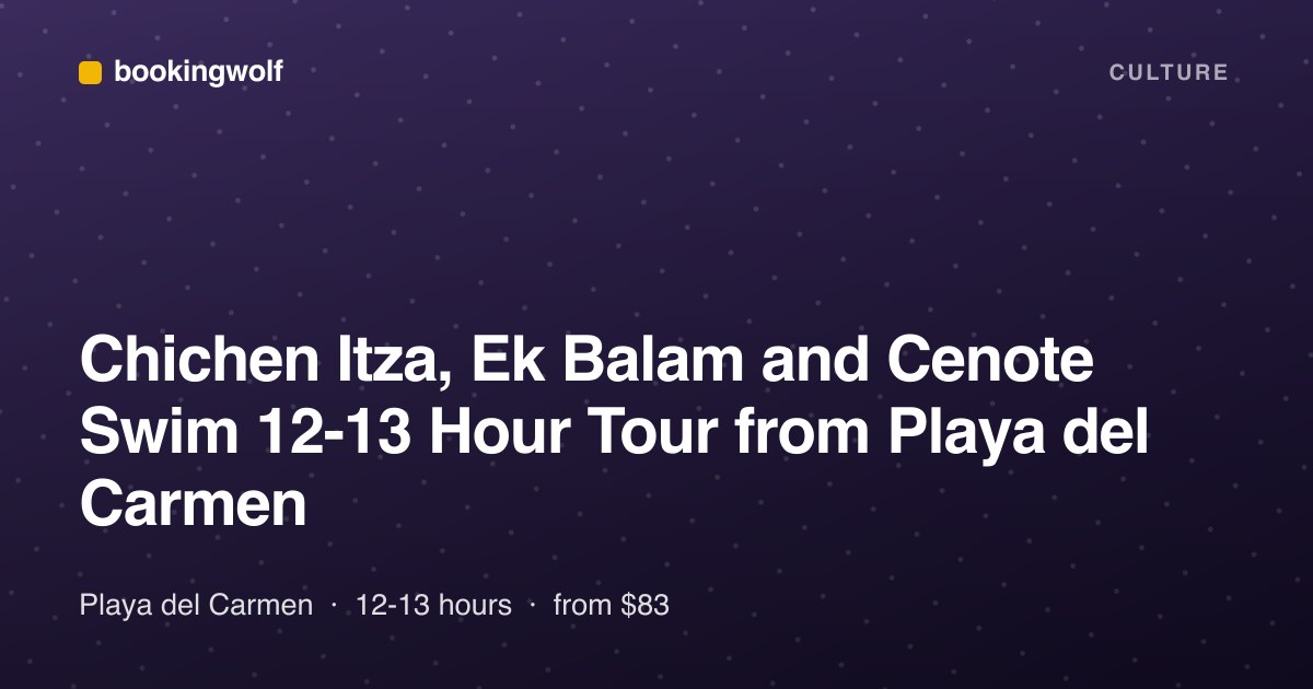 Chichen Itza, Ek Balam and Cenote Swim 12-13 Hour Tour from Playa del Carmen