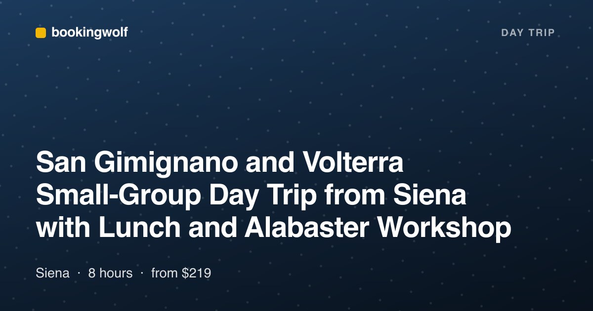 San Gimignano and Volterra Small-Group Day Trip from Siena with Lunch and Alabaster Workshop