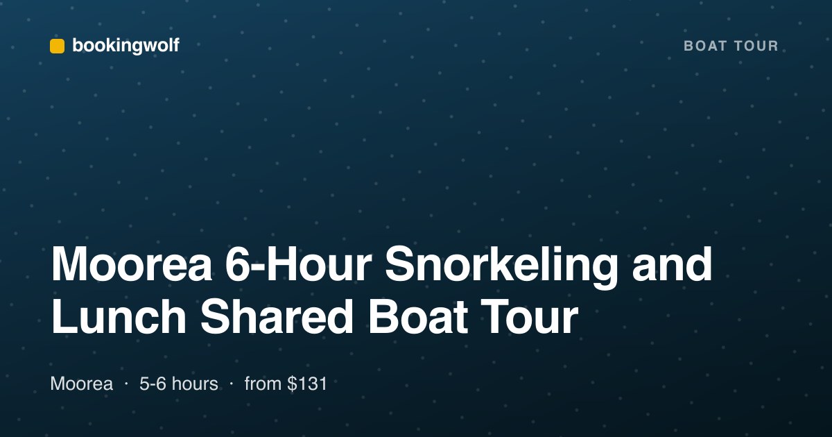 Moorea 6-Hour Snorkeling and Lunch Shared Boat Tour