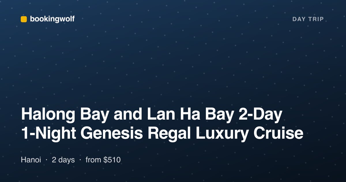 Halong Bay and Lan Ha Bay 2-Day 1-Night Genesis Regal Luxury Cruise