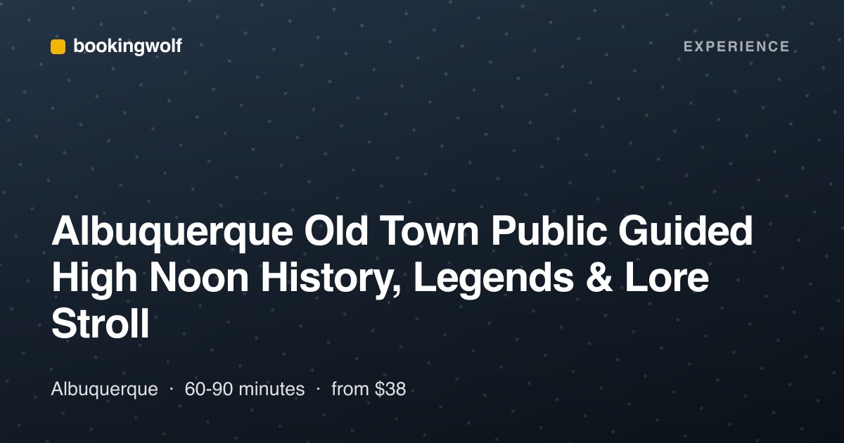 Albuquerque Old Town Public Guided High Noon History, Legends & Lore Stroll