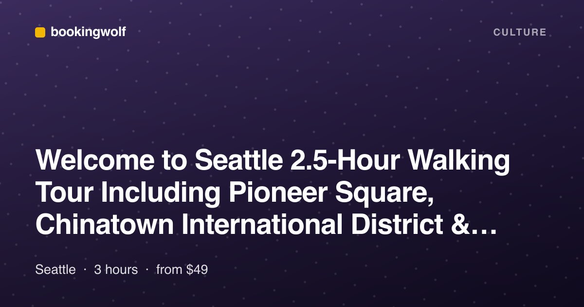 Welcome to Seattle 2.5-Hour Walking Tour Including Pioneer Square, Chinatown International District & Monorail Ride