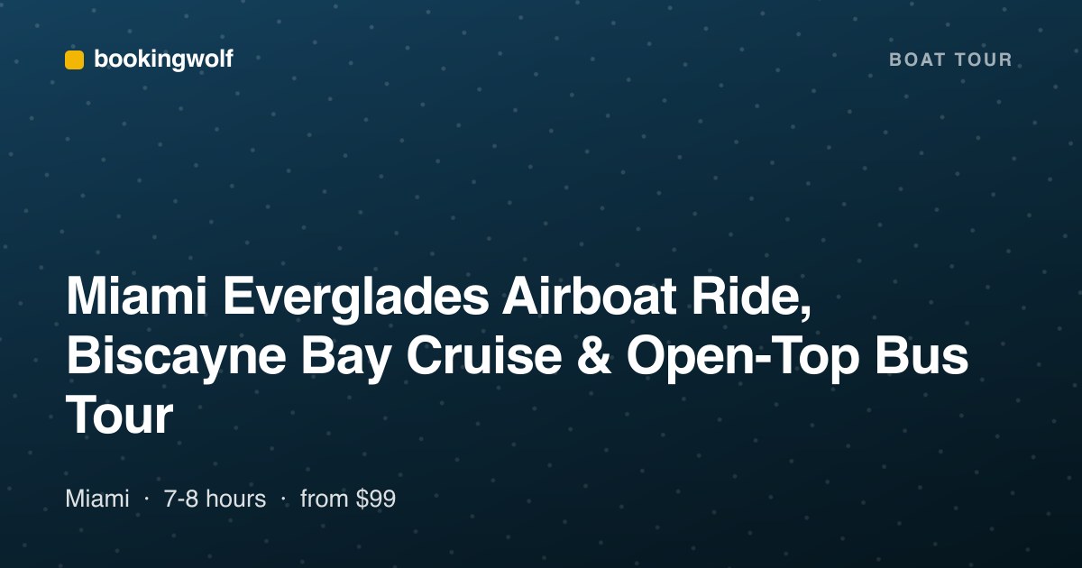 Miami Everglades Airboat Ride, Biscayne Bay Cruise & Open-Top Bus Tour