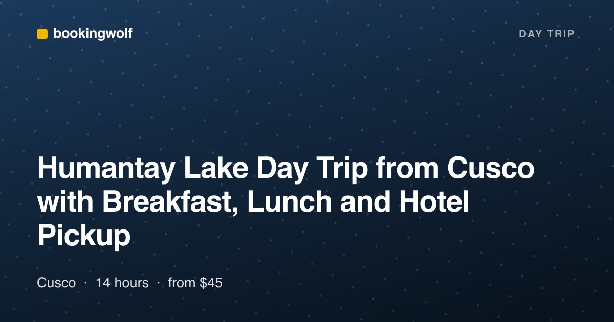 Humantay Lake Day Trip from Cusco with Breakfast, Lunch and Hotel Pickup