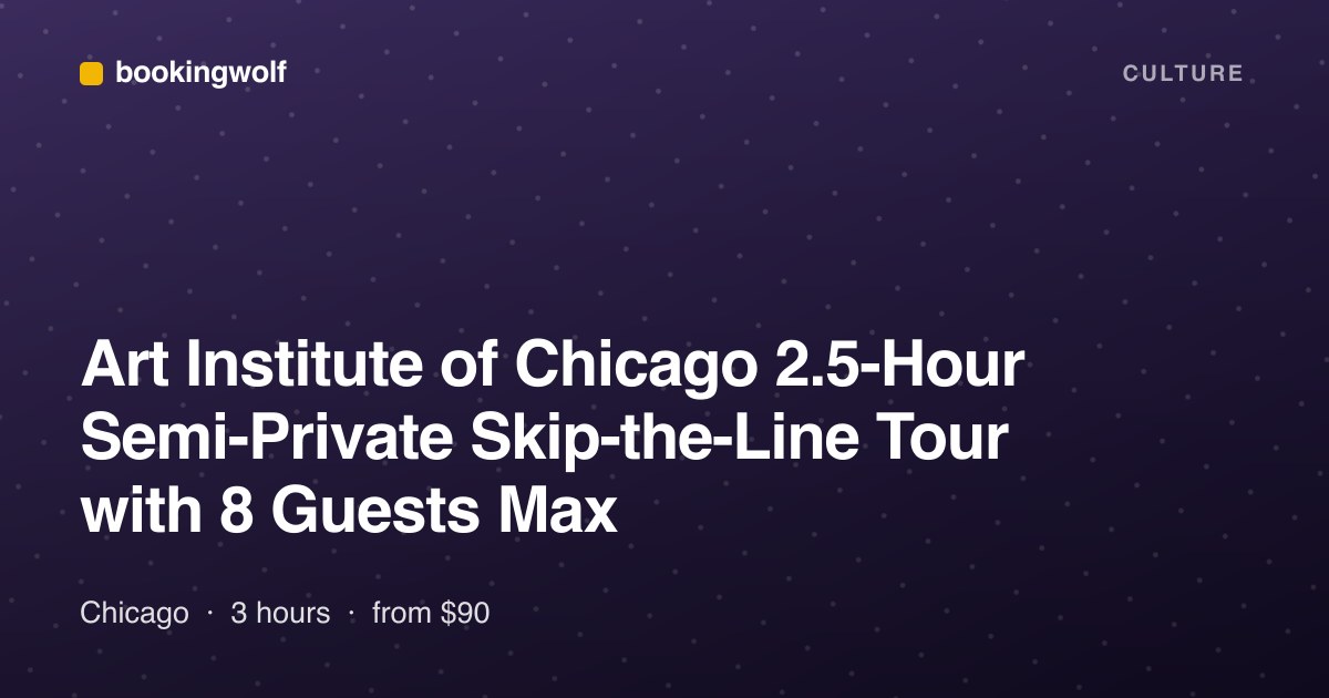 Art Institute of Chicago 2.5-Hour Semi-Private Skip-the-Line Tour with 8 Guests Max