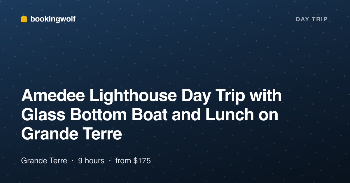 Amedee Lighthouse Day Trip with Glass Bottom Boat and Lunch on Grande Terre