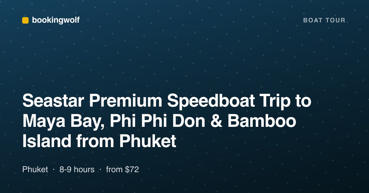 Seastar Premium Speedboat Trip to Maya Bay, Phi Phi Don & Bamboo Island from Phuket