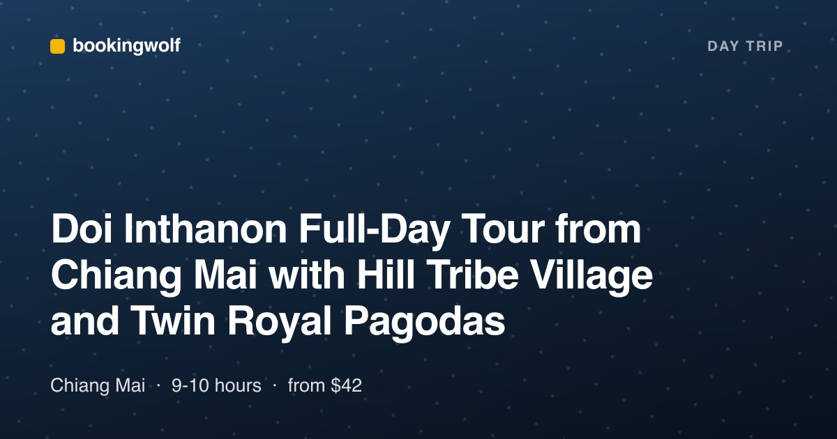 Doi Inthanon Full-Day Tour from Chiang Mai with Hill Tribe Village and Twin Royal Pagodas