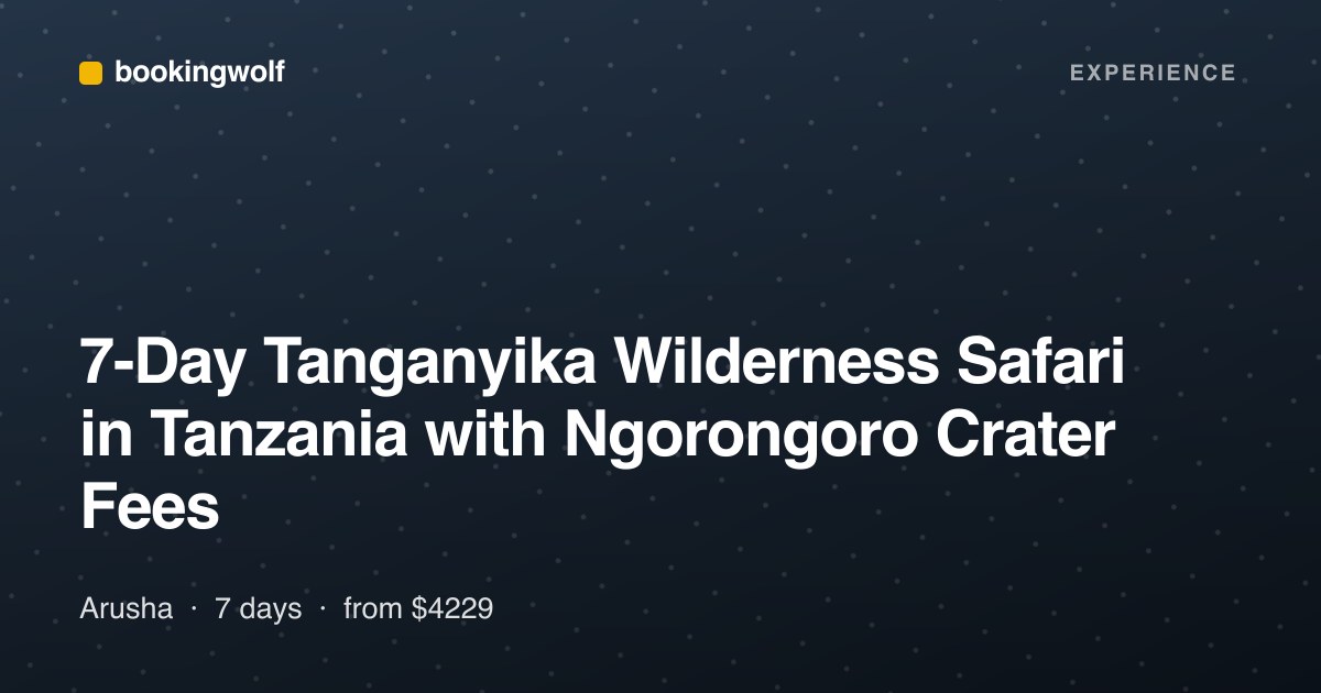 7-Day Tanganyika Wilderness Safari in Tanzania with Ngorongoro Crater Fees