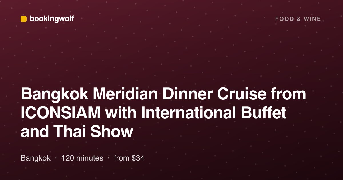 Bangkok Meridian Dinner Cruise from ICONSIAM with International Buffet and Thai Show