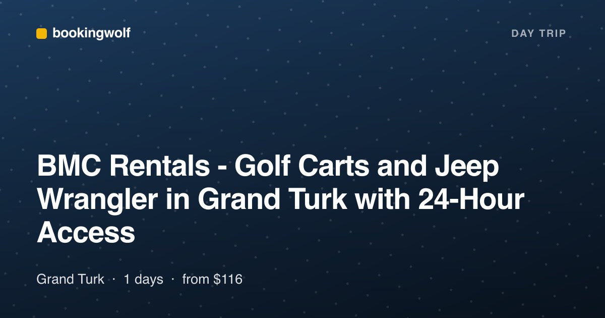 BMC Rentals - Golf Carts and Jeep Wrangler in Grand Turk with 24-Hour Access