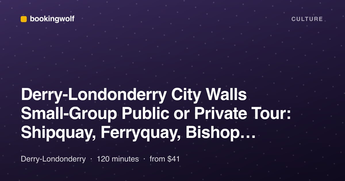 Derry-Londonderry City Walls Small-Group Public or Private Tour: Shipquay, Ferryquay, Bishop, Butcher's Gates