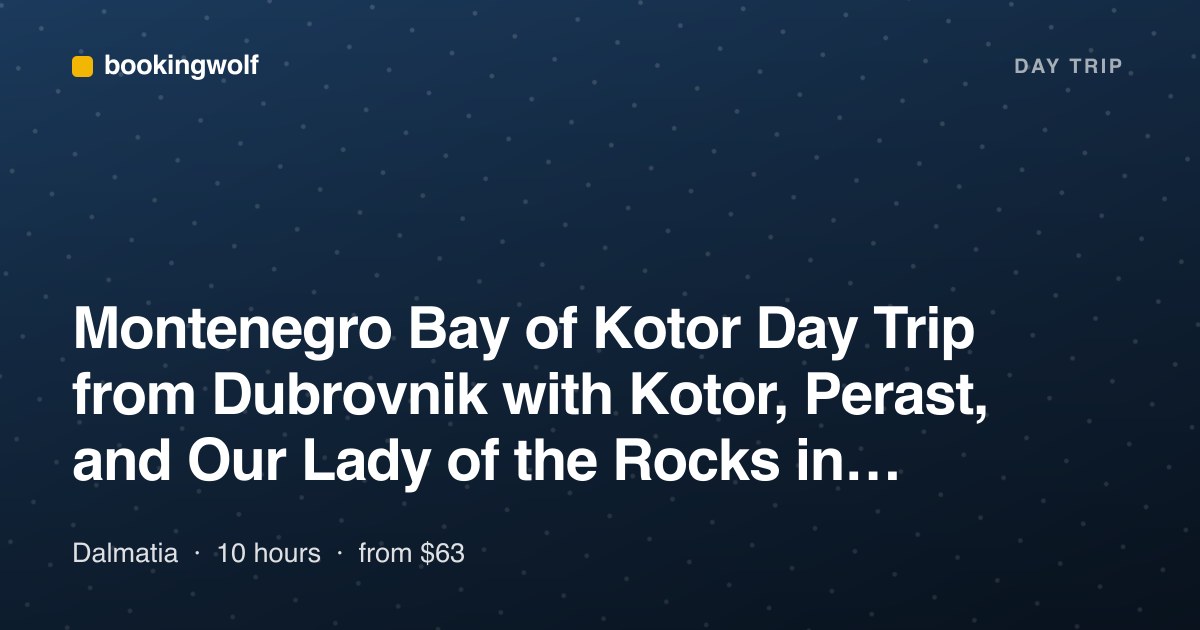 Montenegro Bay of Kotor Day Trip from Dubrovnik with Kotor, Perast, and Our Lady of the Rocks in English and Español