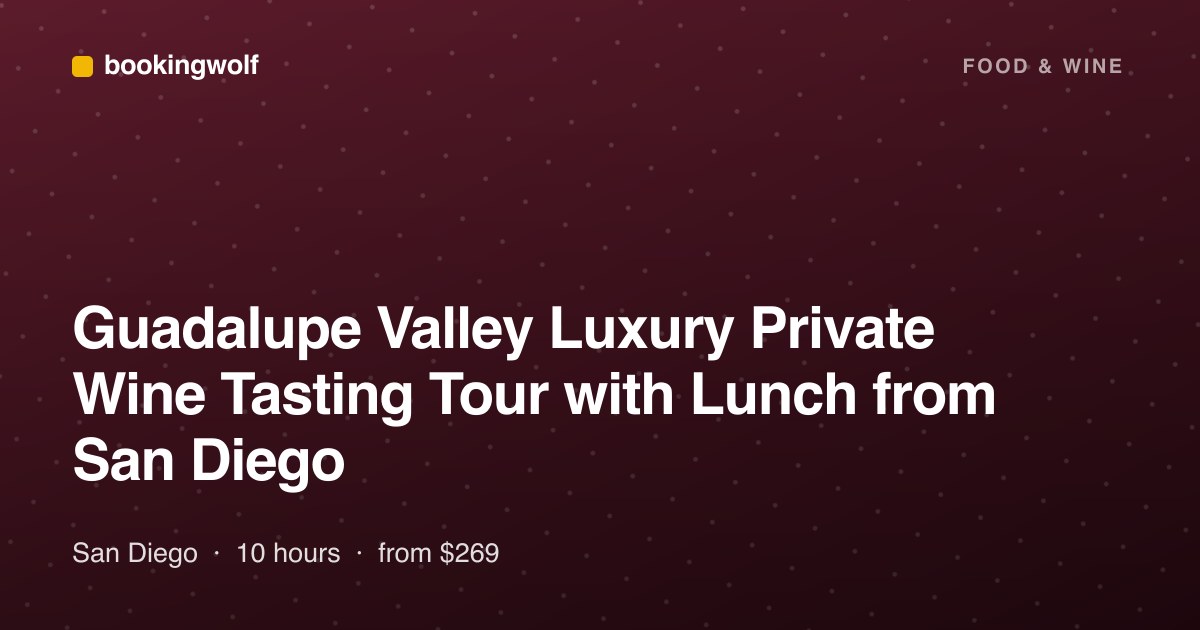 Guadalupe Valley Luxury Private Wine Tasting Tour with Lunch from San Diego