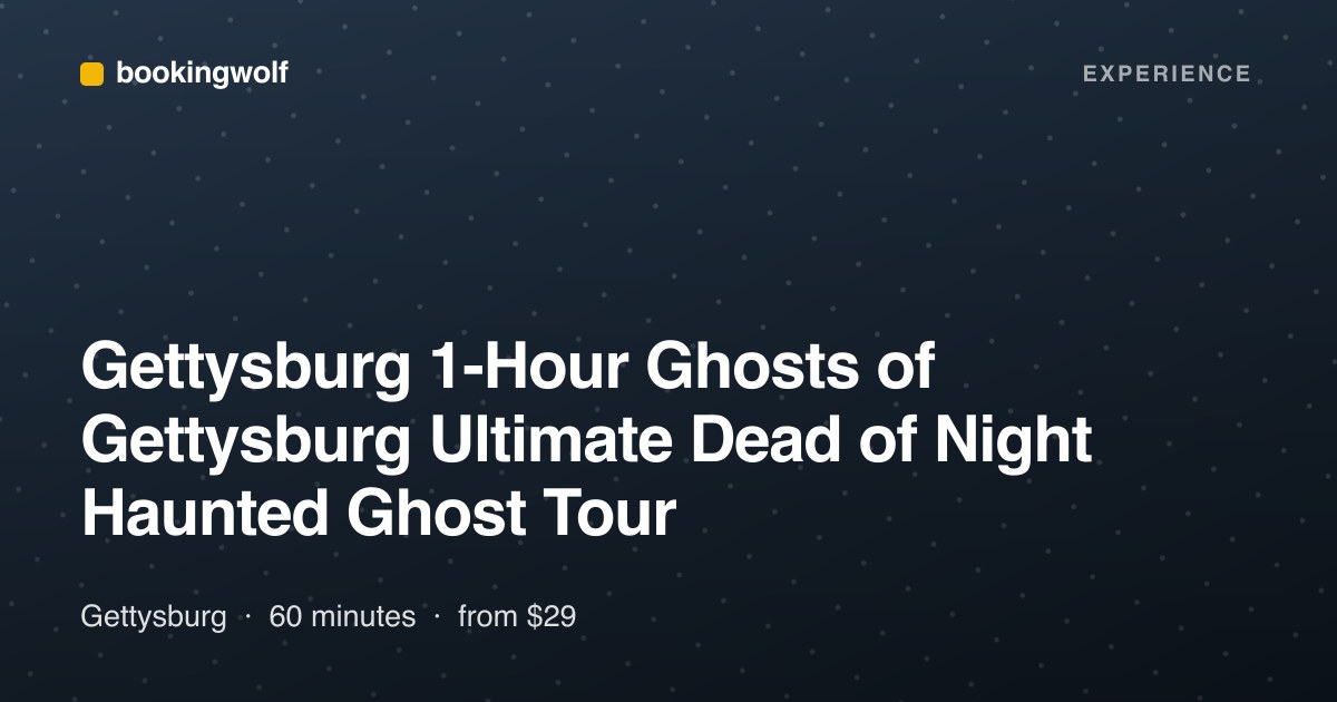 Gettysburg 1-Hour Ghosts of Gettysburg Ultimate Dead of Night Haunted Ghost Tour