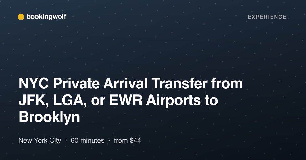 NYC Private Arrival Transfer from JFK, LGA, or EWR Airports to Brooklyn