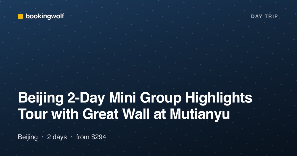 Beijing 2-Day Mini Group Highlights Tour with Great Wall at Mutianyu