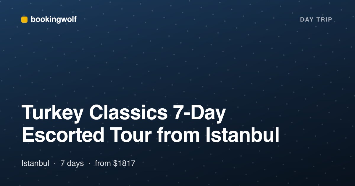 Turkey Classics 7-Day Escorted Tour from Istanbul