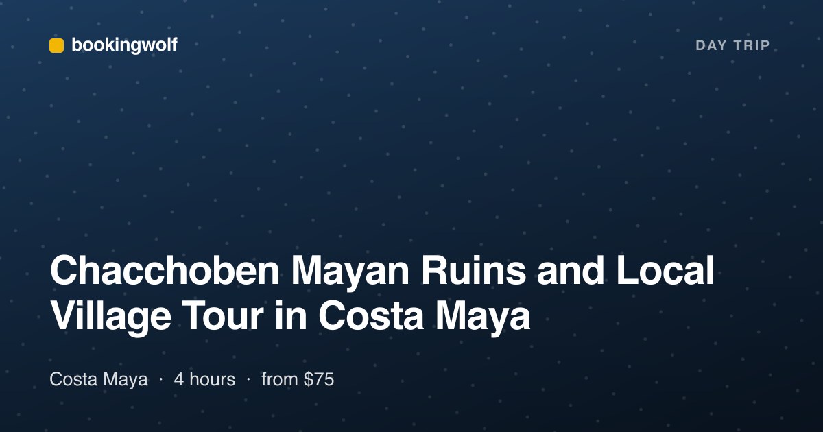 Chacchoben Mayan Ruins and Local Village Tour in Costa Maya