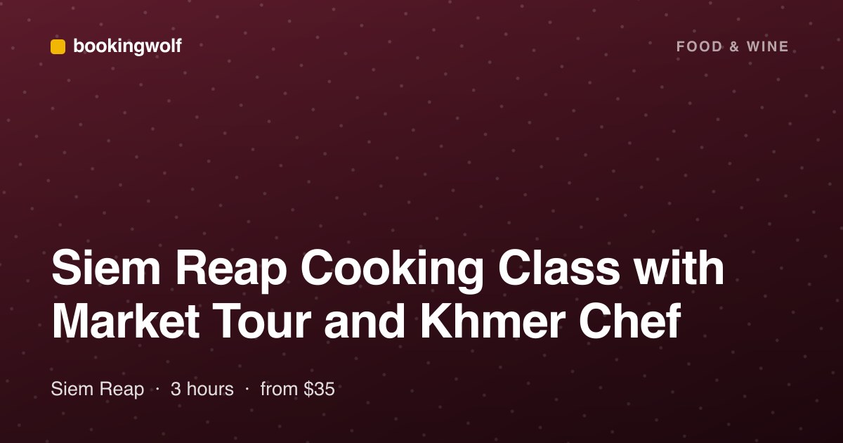 Siem Reap Cooking Class with Market Tour and Khmer Chef