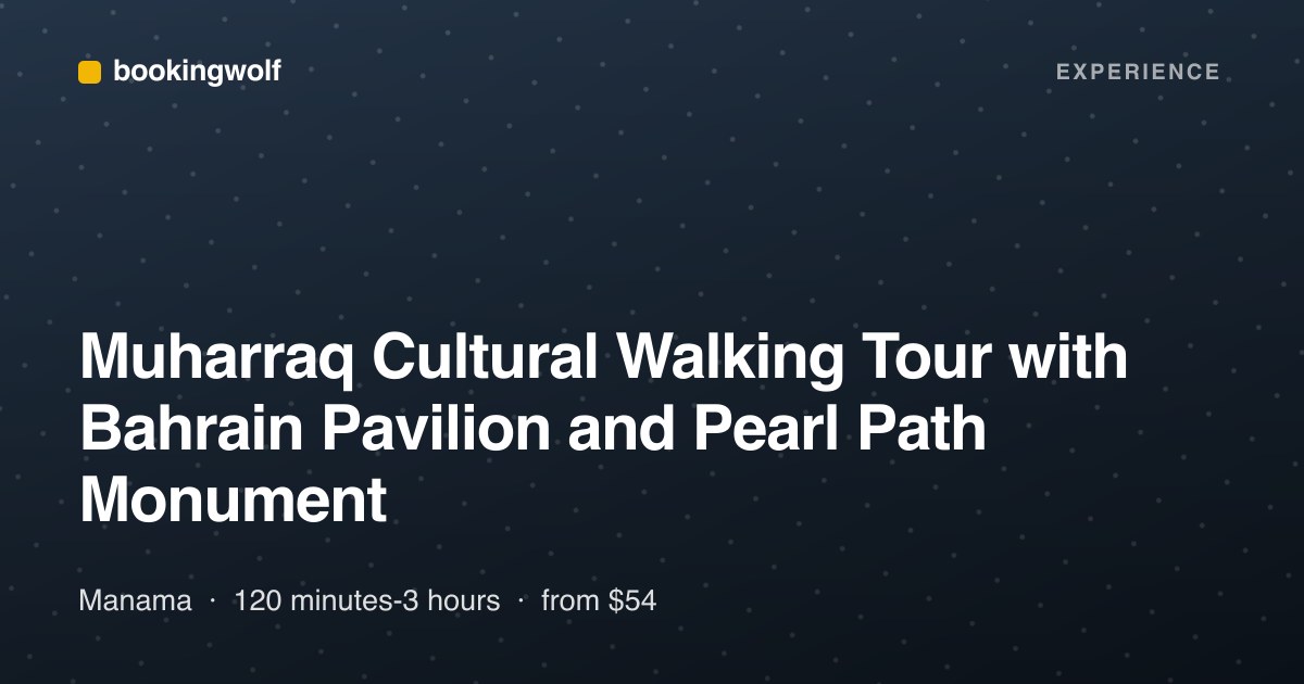 Muharraq Cultural Walking Tour with Bahrain Pavilion and Pearl Path Monument