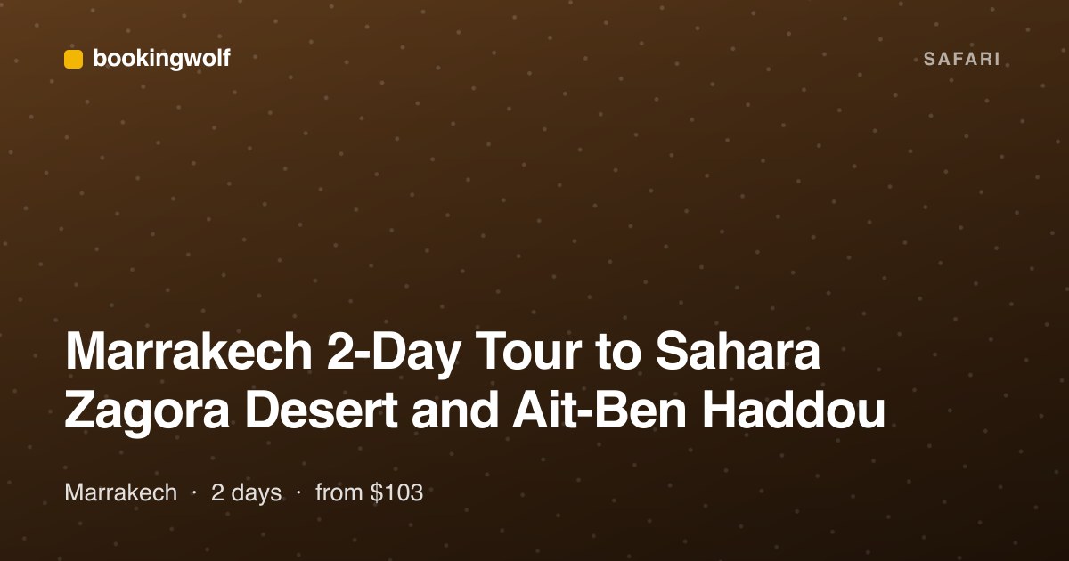 Marrakech 2-Day Tour to Sahara Zagora Desert and Ait-Ben Haddou