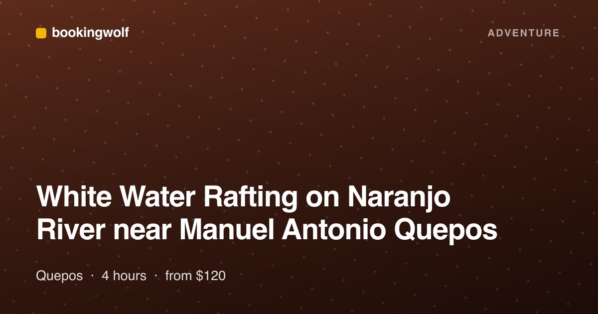 White Water Rafting on Naranjo River near Manuel Antonio Quepos