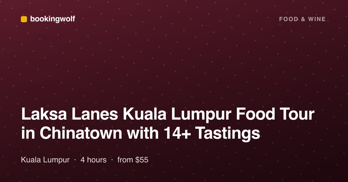 Laksa Lanes Kuala Lumpur Food Tour in Chinatown with 14+ Tastings
